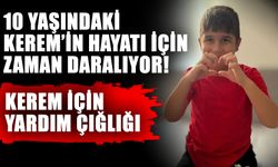 10 yaşındaki Kerem’in hayatı için zaman daralıyor! Kerem için yardım çığlığı