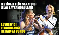 Festivale Flüt Sanatçısı Lelya Bayramoğulları büyüleyici performansı ile damga vurdu