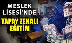 Meslek Lisesi’nde yapay zekalı eğitim
