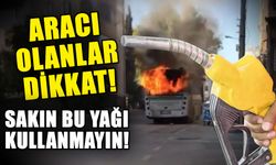 Aracı olanlar dikkat! Sakın bu yağı kullanmayın