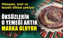 Hikayesi, ismi ve lezzeti dikkat çekiyor… Öksüzlerin o yemeği artık marka oluyor