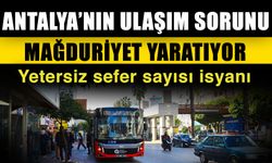 Antalya’nın ulaşım sorunu mağduriyet yaratıyor… Yetersiz sefer sayısı isyanı