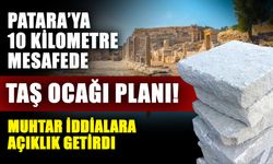 Patara’ya 10 kilometre mesafede taş ocağı planı! Muhtar iddialara açıklık getirdi
