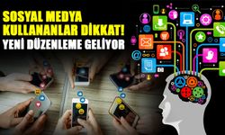 Sosyal medya kullananlar dikkat! yeni düzenleme geliyor