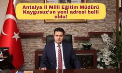 Milli Eğitim Bakanlığı'nda üst düzey atama... Antalya İl Milli Eğitim Müdürü Kaygusuz’un yeni adresi belli oldu