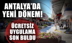Antalya’da yeni dönem! Ücretsiz uygulama son buldu