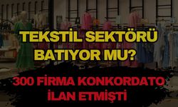 Tekstil sektörü batıyor mu? Sektörde alarm zilleri çalıyor