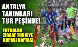 Antalya takımları tur peşinde! Futbolda Ziraat Türkiye Kupası haftası