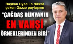 Başkan Uysal’ın dikkat çeken Gazze paylaşımı; “Çağdaş dünyanın en vahşi örneklerinden biri”