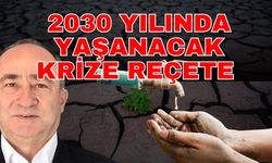 2030 yılında yaşanacak krize reçete