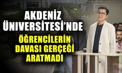 Akdeniz Üniversitesi’nde öğrencilerin davası gerçeği aratmadı