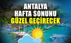 Antalya hafta sonunu güzel geçirecek