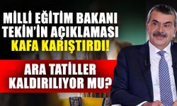 Milli Eğitim Bakanı Tekin’in açıklaması kafa karıştırdı! Ara tatiller kaldırılıyor mu?
