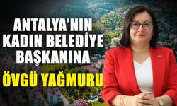 Antalya’nın kadın belediye başkanına övgü yağmuru