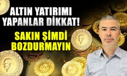 Altın yatırımı yapanlar dikkat! Sakın şimdi bozdurmayın
