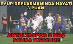 Eyüp deplasmanında hayati 3 puan...1-0... Antalyaspor 5 maç sonra kazandı