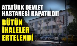 Atatürk Devlet Hastanesi kapatıldı! Bütün ihaleler ertelendi