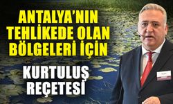 Antalya’nın tehlikede olan bölgeleri için kurtuluş reçetesi