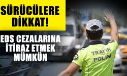 Sürücülere dikkat! EDS cezalarına itiraz etmek mümkün