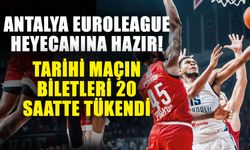 Antalya EuroLeague heyecanına hazır! Tarihi maçın biletleri 20 saatte tükendi