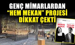 Genç mimarlardan “Hem Mekan” projesi dikkat çekti