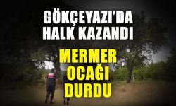 Gökçeyazı’da halk kazandı, mermer ocağı durdu