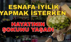 Esnafa iyilik yapmak isterken hayatının şokunu yaşadı