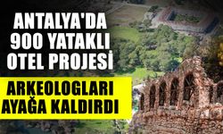 Antalya'da 900 yataklı otel projesi arkeologları ayağa kaldırdı