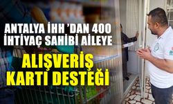 Antalya İHH ’dan 400 ihtiyaç sahibi aileye alışveriş kartı desteği