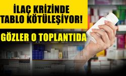 İlaç krizinde tablo kötüleşiyor! Gözler o toplantıda