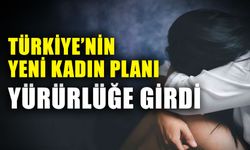 Türkiye’nin yeni kadın planı yürürlüğe girdi