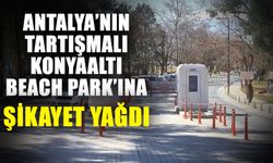 Antalya’nın tartışmalı Konyaaltı Beach Park’ına şikayet yağdı
