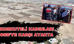 Korkuteli kadınları OSB’ye karşı ayakta! Çiftçi kadınlar tarlada nöbet tutuyor