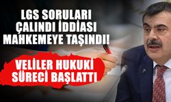 LGS soruları çalındı iddiası mahkemeye taşındı! veliler hukuki süreci başlattı