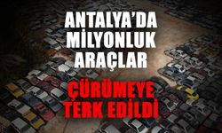 Antalya’da milyonluk araçlar çürümeye terk edildi