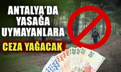Antalya’da yasağa uymayanlara ceza yağacak