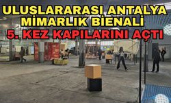 Uluslararası Antalya Mimarlık Bienali 5. kez kapılarını açtı