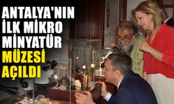 Antalya'nın ilk mikro minyatür müzesi açıldı
