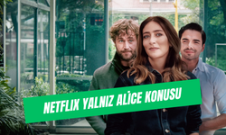 Netflix Yalnız Alice Konusu: Oyuncuları Kim?