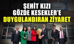 Şehit Kızı Gözde Kesekler’e duygulandıran ziyaret