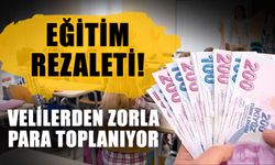 Eğitim rezaleti! Velilerden zorla para toplanıyor
