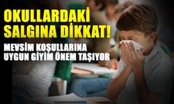 Okullardaki salgına dikkat! Mevsim koşullarına uygun giyim önem taşıyor