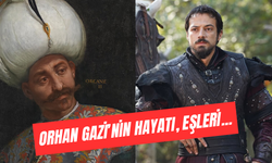 Orhan Gazi Nasıl Öldü? Hayatı, Eşleri ve Çocukları...