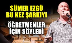 Sümer Ezgü bu kez şarkıyı öğretmenler için söyledi