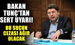 Bakan Tunç’tan sert uyarı! Bu suçun cezası ağır olacak