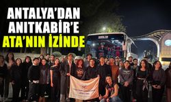 Antalya’dan Anıtkabir’e Ata’nın İzinde