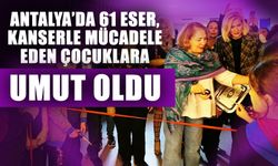 Antalya’da 61 eser, kanserle mücadele eden çocuklara umut oldu