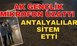 AK Gençlik mikrofon uzattı Antalyalılar sitem etti