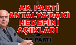 Ak Parti Antalya’daki hedefini açıkladı