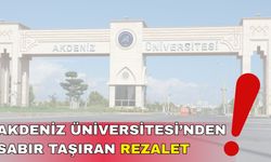 Akdeniz Üniversitesi’nde sabır taşıran rezalet!